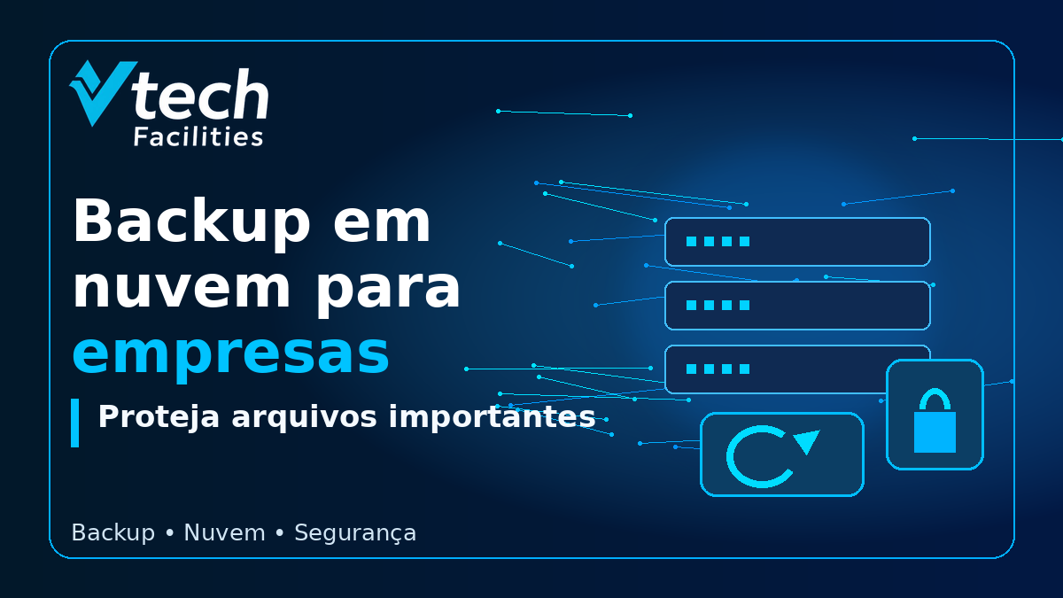Backup em nuvem para empresas em Santo André com a Vtech Facilities