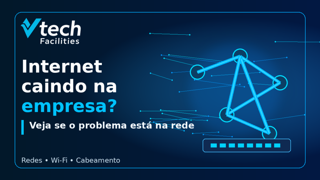 Internet caindo na empresa em Santo André com suporte de rede da Vtech Facilities
