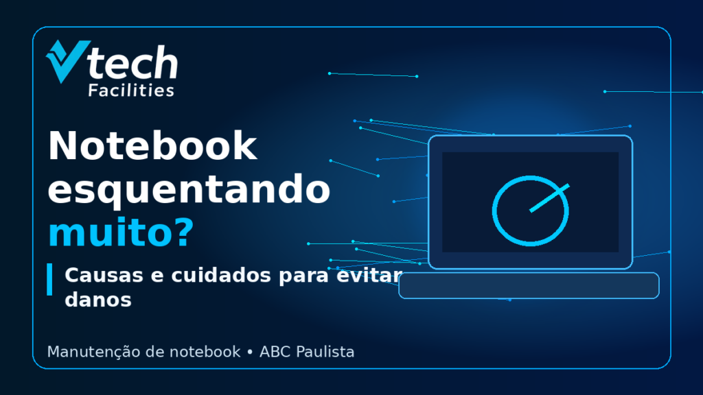 Notebook esquentando muito em Santo André com manutenção da Vtech Facilities