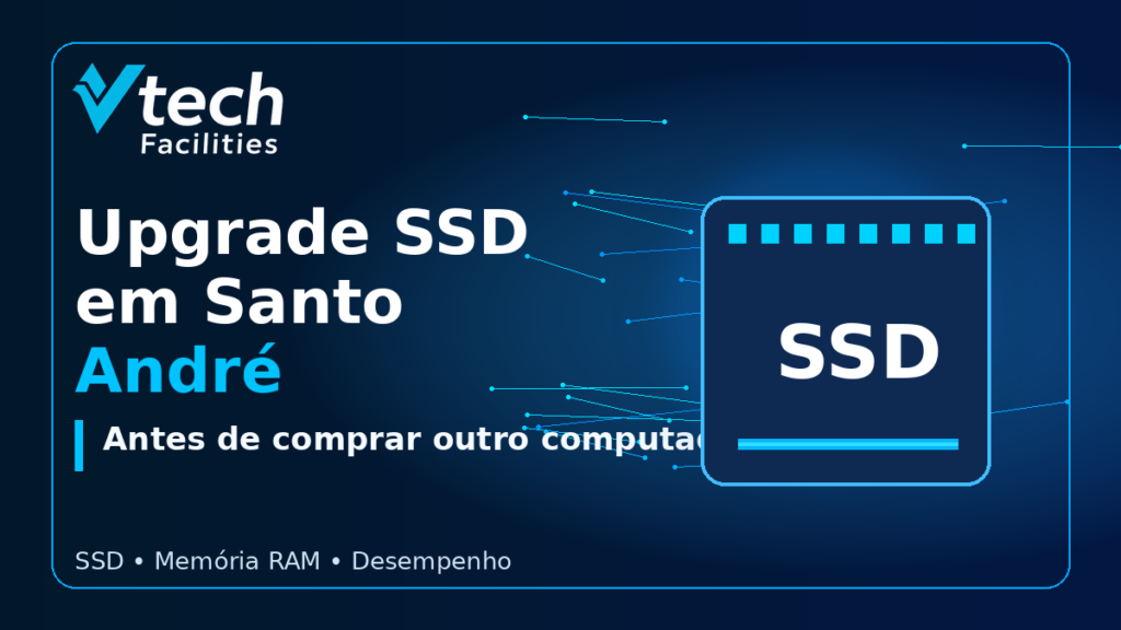 Upgrade SSD em Santo André para melhorar desempenho de computadores com a Vtech Facilities